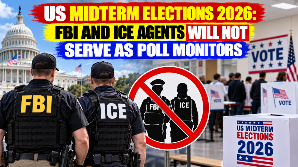 US Midterm Elections 2026: FBI and ICE Agents Will Not Serve as Poll Monitors FBI and ICE poll monitors excluded from the 2026 US midterm election monitoring plan